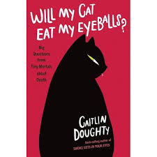 Caitlin doughty is a writer and death acceptance advocate in los angeles, ca. Will My Cat Eat My Eyeballs By Caitlin Doughty Hardcover Target
