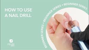 how to use a nail drill revel nail