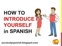 Check spelling or type a new query. Spanish Lesson 5 How To Introduce Yourself In Spanish Formal Informal Introduction Como How To Speak Spanish Learn To Speak Spanish How To Introduce Yourself