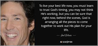Quotes to help you get through the rest of january and beyond, and the motivation to live your best life. Joel Osteen Quote To Live Your Best Life Now You Must Learn To
