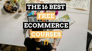 the 16 best free ecommerce courses for