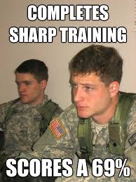 Completes Sharp training Scores a 69% - ROTC Studs - quickmeme via Relatably.com