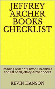 Jeffrey archer's clifton chronicles series. Jeffrey Archer Books Checklist Reading Order Of Clifton Chronicles And List Of All Jeffrey Archer Books By Kevin Hanson