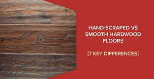 hand sed vs smooth hardwood floors