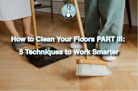 how to clean your floors part iii 5