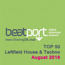 Beatport Leftfield House Techno Top 50 August 2018