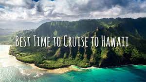 best time to cruise to hawaii cruise