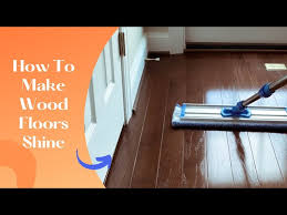 how to make wood floors shine make
