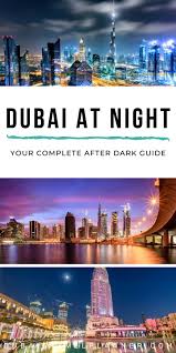 dubai at night 12 unmissable things to