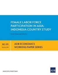 Female labor force with secondary education, labor force with primary education, labor force with secondary education, labor force with tertiary education. Female Labor Force Participation In Asia Indonesia Country Study Asian Development Bank