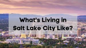 what s living in salt lake city like