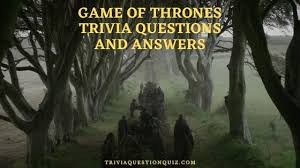 Game of thrones is about to end. 50 Game Of Thrones Trivia Questions And Answers Trivia Qq