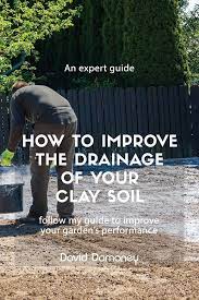 improve the drainage of your clay soil