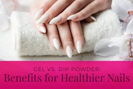 gel and dip powder benefits for