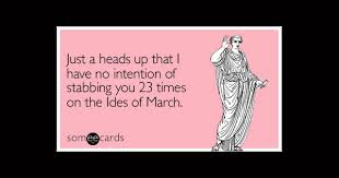 Beware the Ides of March! | Kards Unlimited via Relatably.com