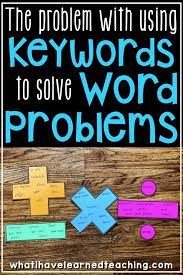 Read each question carefully and find the key words that tell you which operation your need to do in order to solve. The Problem With Using Keywords To Solve Word Problems