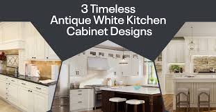 You can pair antique white kitchen cabinets with a lot of other details and elements to create specific looks that will, of course, give impact to the whole kitchen area. 3 Timeless Antique White Kitchen Cabinet Designs Cabinetcorp