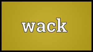 wack meaning you