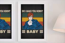 Amazon.com: Austins Powers Do I Make You Horny Baby Do I Rectangle Vintage  Wall Art Poster: Posters & Prints