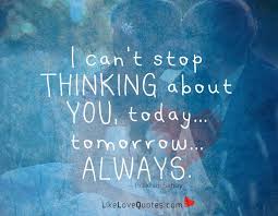 Someone out there can't stop thinking about you.you are beautiful. Love Quotes I Can T Stop Thinking About You Today Facebook