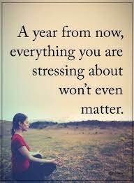 Receive daily quotes receive weekly quotes receive monthly quotes. Quotes A Year From Now Everything You Are Stressing About Won T Even Matter Stress Quotes Life Quotes Matter Quotes