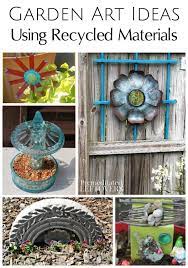 Garden Art Ideas Using Recycled Materials