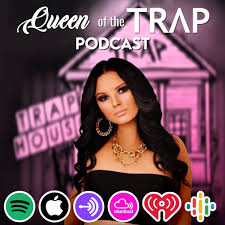 Queen Of The Trap Podcast