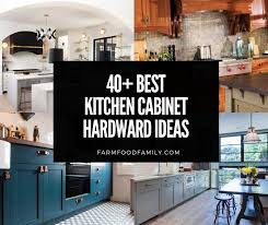 40 best kitchen cabinet hardware ideas