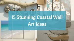 15 Stunning Coastal Wall Art Ideas