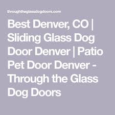 Dog Door Denver Patio Pet Door Denver