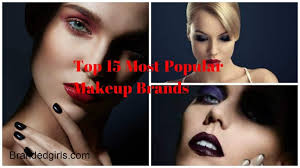 top makeup brands 15 most por