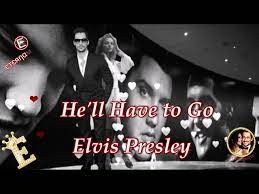 elvis presley he ll have to go you