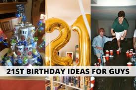 fun 21st birthday ideas for guys