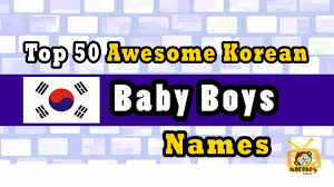 Korean baby names for boys and girls. Cute Korean Boy Names And Meanings Cute Names For Your Baby