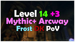Wow How To Do Insane Dps In Arcway Mythic Frost Dk Pov