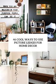46 cool ways to use picture ledges for