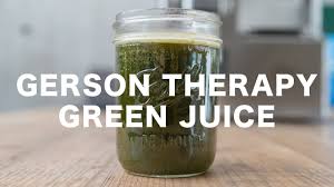 gerson therapy green juice you