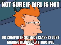 Not sure if girl is hot Or Computer Science Class is just making ... via Relatably.com