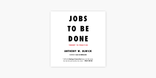 jobs to be done theory to practice