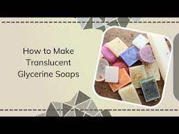 translucent glycerine soap from scratch