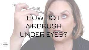 how do i airbrush under my eyes you