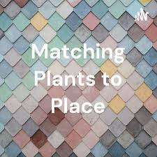 Matching Plants to Place