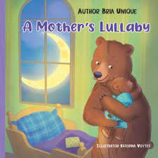 A Mother's Lullaby: Unique, Bria, Voytes, Katerina: 9798985125344:  Amazon.com: Books