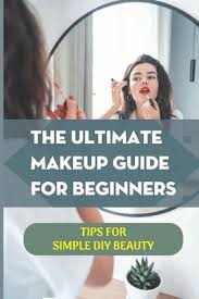 the ultimate makeup guide for beginners