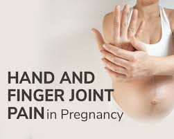 hand and finger joint pain in pregnancy