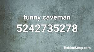 It was uploaded on april 10, 2020. Funny Caveman Roblox Id Roblox Music Codes