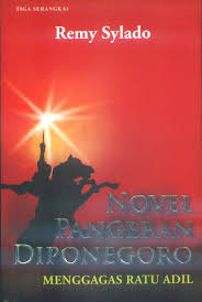 Sejarah dan perjuangan pangeran diponegoro. Novel Pangeran Diponegoro Menggagas Ratu Adil Udar Rasa