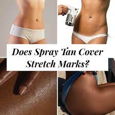 does spray tan cover stretch marks