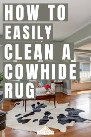how to easily clean a cowhide rug
