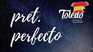 Czas Przeszły Hiszpański Preterito Perfecto - Czas PRETÉRITO PERFECTO, jak tworzyć formy, kiedy stosować? - YouTube